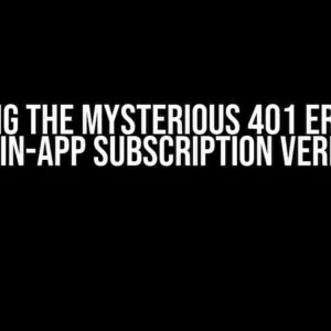 Solving the Mysterious 401 Error in Android In-App Subscription Verification